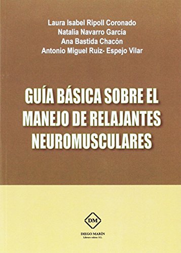 Imagen de archivo de GUIA BASICA SOBRE EL MANEJO DE RELAJANTES NEUROMUSCULARES a la venta por AG Library