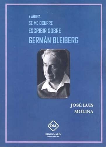 Imagen de archivo de Y AHORA SE ME OCURRE ESCRIBIR SOBRE GERMAN BLEIBERG a la venta por AG Library