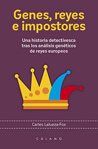 Imagen de archivo de GENES, REYES E IMPOSTORES: Una historia detectivesca tras los anlisis genticos de reyes europeos a la venta por KALAMO LIBROS, S.L.