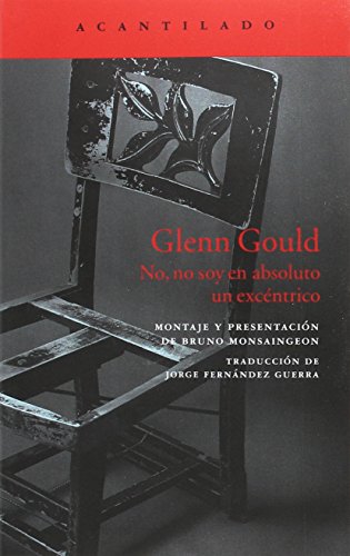 Beispielbild fr Glenn Gould: No, no soy en absoluto un excntrico zum Verkauf von Agapea Libros