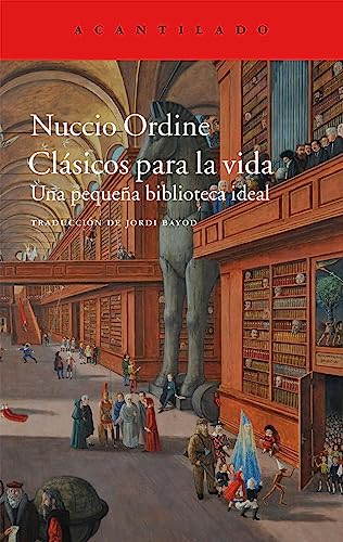 Beispielbild fr Clsicos para la vida: Una pequea biblioteca ideal (El Acantilado, 356) (Spanish Edition) [Paperback] Ordine, Diamante and Bayod Brau, Jordi zum Verkauf von Lakeside Books