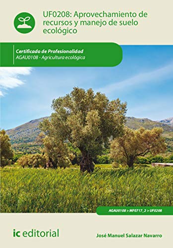Beispielbild fr Aprovechamiento de Recursos y Manejo de Suelo Ecologico. Agau0108 - Agricultura Ecologica zum Verkauf von Hamelyn
