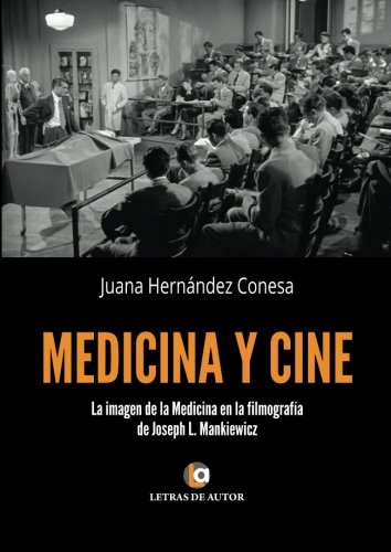 Stock image for CINE Y MEDICINA: LA IMAGEN DE LA MEDICINA EN LA FILMOGRAFIA DE JOSEPH L. MANKIEWICZ for sale by KALAMO LIBROS, S.L.