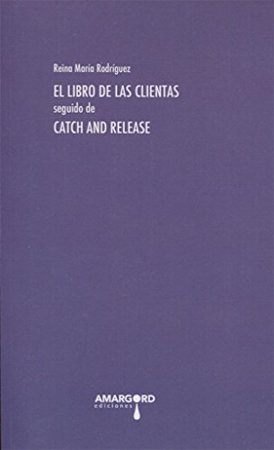 Imagen de archivo de LIBRO DE LAS CLIENTAS SEGUIDO DE CATCH AND RELEASE a la venta por Zilis Select Books