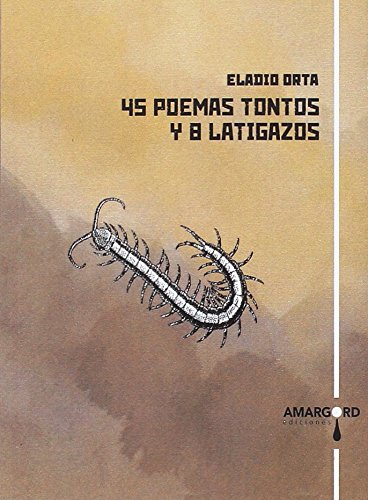 Beispielbild fr 45 POEMAS TONTOS Y 8 LATIGAZOS zum Verkauf von KALAMO LIBROS, S.L.