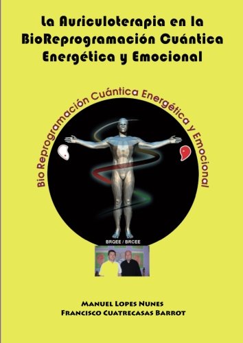 Imagen de archivo de La Auriculoterapia en la BioReprogramacin Cuntica Energtica y Emocional a la venta por Moshu Books