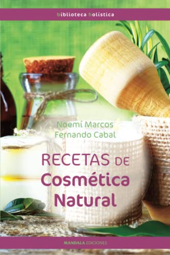 9788416765942: RECETAS DE COSMTICA NATURAL (2ED) (Biblioteca Holstica)