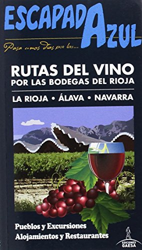 9788416766376: Rutas del Vino por las Bodegas del Rioja: LA RIOJA - LAVA - NAVARRA (ESCAPADA AZUL)