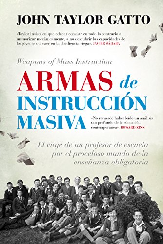 9788416776443: Armas de instruccin masiva: El viaje de un profesor de escuela por el proceloso mundo de la enseanza obligatoria (Ensayo)