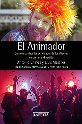 Stock image for EL ANIMADOR: CMO ORGANIZAR LAS ACTIVIDADES DE LOS CLIENTES EN UN HOTEL DIVERTIDO for sale by KALAMO LIBROS, S.L.