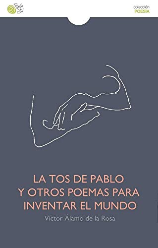 Beispielbild fr LA TOS DE PABLO Y OTROS POEMAS PARA INVENTAR EL MUNDO zum Verkauf von KALAMO LIBROS, S.L.