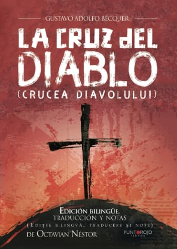 9788416799268: Gustavo Adolfo Bcquer - La Cruz del Diablo [Crucea diavolului]: Edicin bilinge, traduccin y notas [Edie bilingva, traducere si note] de Octavian Nstor