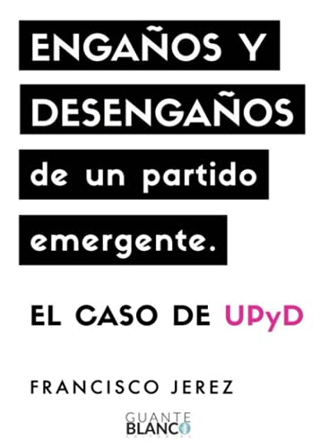 Imagen de archivo de Engaos y desengaos de un partido emergente : el caso de UPyD a la venta por Revaluation Books