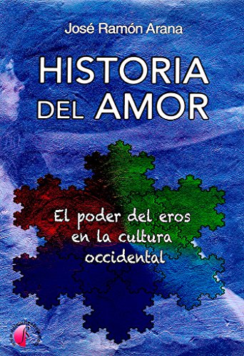 Imagen de archivo de HISTORIA DEL AMOR/EL PODER DEL EROS EN LA CULTURA OCCIDENTAL a la venta por Hilando Libros