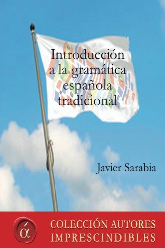 Imagen de archivo de Introduccin a la gramtica espaola tradicional (Coleccin autores imprescindibles) (Spanish Edition) a la venta por Iridium_Books