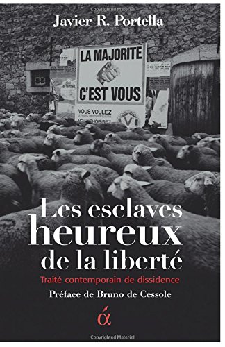 Imagen de archivo de Les esclaves heureux de la libert: Trait contemporain de dissidence a la venta por Mli-Mlo et les Editions LCDA