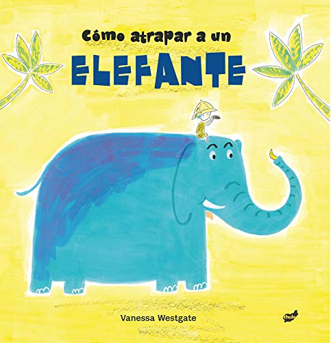 Stock image for Cmo atrapar a un elefante (Spanish Edition) for sale by Red's Corner LLC