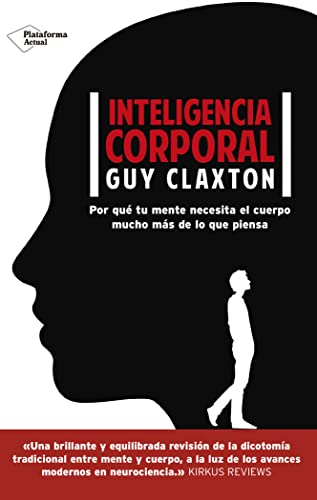 Imagen de archivo de Inteligencia corporal : por qu tu mente necesita el cuerpo mucho ms de lo que piensa a la venta por medimops