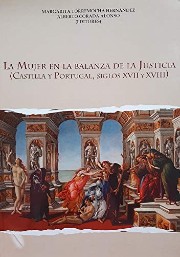 Stock image for La mujer en la balanza de la justicia ( Castilla y Portugal, siglos XVII y XVIII) for sale by Librera Antonio Azorn