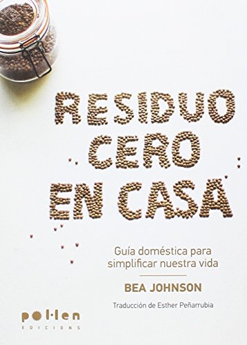 Stock image for Residuo Cero en casa : Gua dom stica para simplificar nuestra vida for sale by WorldofBooks