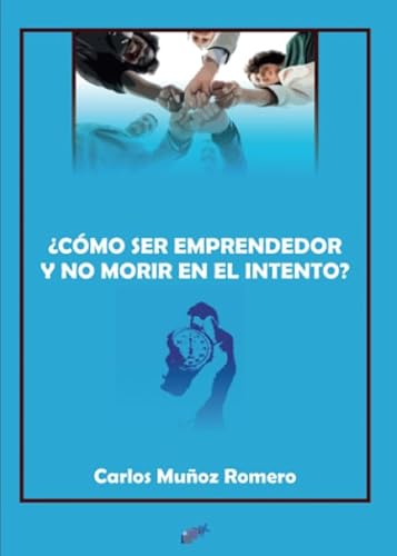 Imagen de archivo de CMO SER EMPRENDEDOR Y NO MORIR EN EL INTENTO? a la venta por medimops