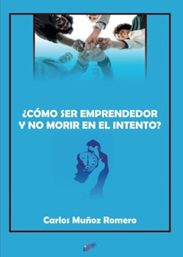 9788416838660: CMO SER EMPRENDEDOR Y NO MORIR EN EL INTENTO? (Spanish Edition)