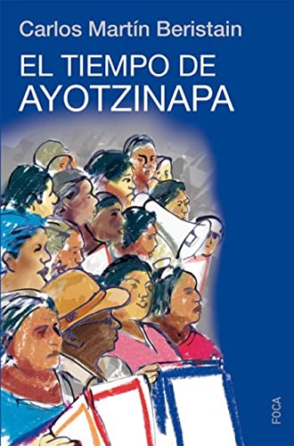 Beispielbild fr EL TIEMPO DE AYOTZINAPA zum Verkauf von KALAMO LIBROS, S.L.