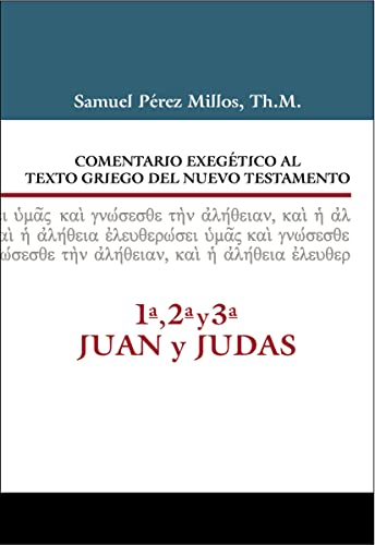 Stock image for Comentario Exegtico al texto griego del Nuevo Testamento / Exegetical Commentary to the Greek Text of New Testament: 1, 2, 3 Juan Y Judas / 1st, 2nd, 3rd John and Judas for sale by Revaluation Books