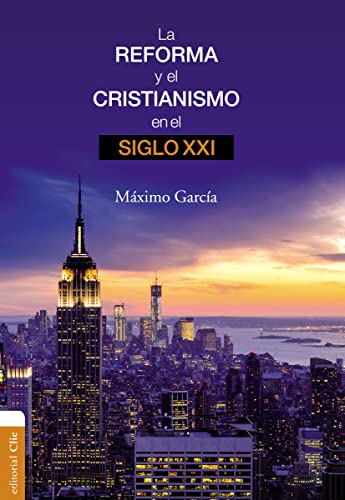 Imagen de archivo de La Reforma y el cristianismo en el siglo XXI (Spanish Edition) a la venta por GF Books, Inc.