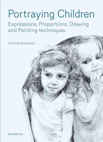 Imagen de archivo de Portraying Children: Expressions, Proportions, Drawing and Painting Techniques a la venta por HPB-Emerald