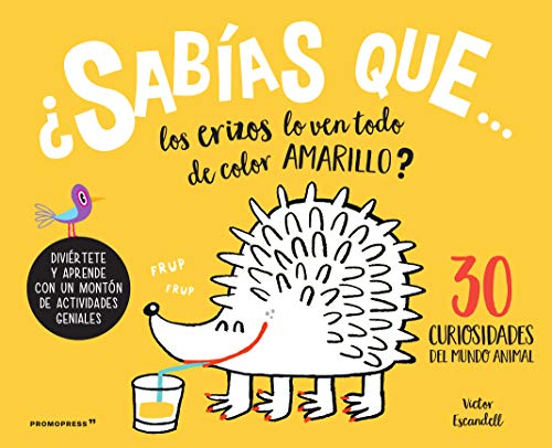 9788416851737: 30 curiosidades del mundo animal. Sabas que... los erizos lo ven todo de color amarillo)