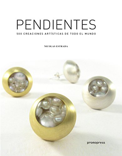 Stock image for PENDIENTES: 500 CREACIONES ARTISTICAS DE TODO EL MUNDO for sale by KALAMO LIBROS, S.L.