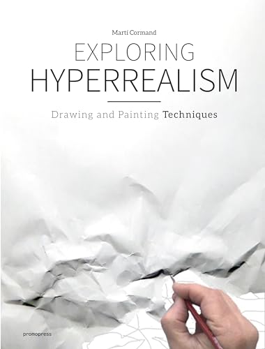 Stock image for Exploring Hyperrealism : Drawing and Painting Techniques for sale by Better World Books