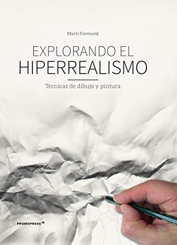 Stock image for EXPLORANDO EL HIPERREALISMO. TECNICAS DE DIBUJO Y PINTURA for sale by KALAMO LIBROS, S.L.