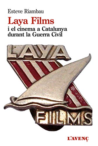 Stock image for LAYA FILMS I EL CINEMA A CATALUNYA DURANT LA GUERRA CIVIL. for sale by KALAMO LIBROS, S.L.