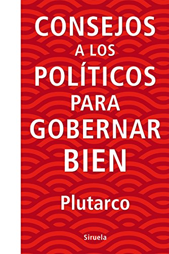 Beispielbild fr CONSEJOS A LOS POLTICOS PARA GOBERNAR BIEN zum Verkauf von KALAMO LIBROS, S.L.