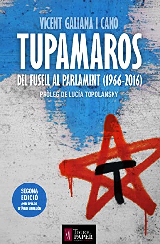 9788416855025: Tupamaros Del Fusell Al Parlament: (1966-2016) (ASSAIG)