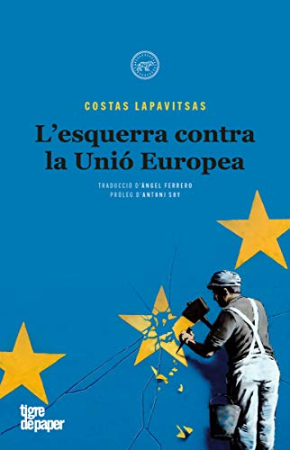 Stock image for L'ESQUERRA CONTRA LA UNI EUROPEA for sale by KALAMO LIBROS, S.L.