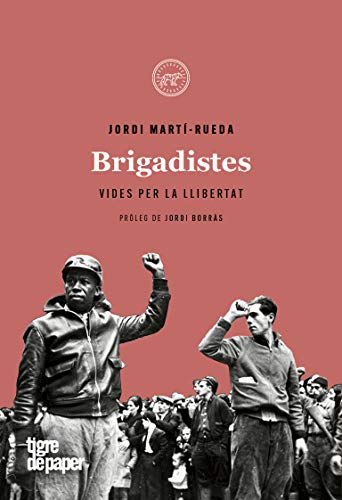 Stock image for BRIGADISTES: VIDES PER LA LLIBERTAT for sale by KALAMO LIBROS, S.L.