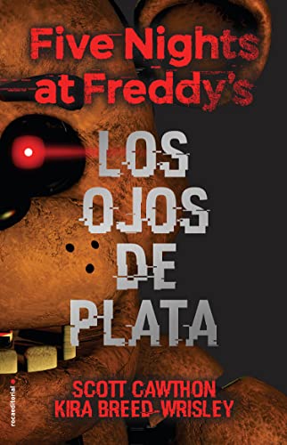 Stock image for Five Nights at Freddy's. Los ojos de plata / The Silver Eyes (Spanish Edition) [Hardcover] Cawthon, Scott; Breed-Wrisley, Kira and Aguiriano Aizpurua, Paula for sale by Lakeside Books