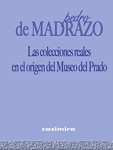 9788416868490: Las colecciones reales en el origen del Museo del Prado (CLASICOS CARTONE)