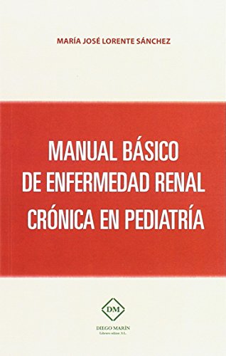 Imagen de archivo de MANUAL BASICO DE ENFERMEDAD RENAL CRONICA EN PEDIATRIA a la venta por Zilis Select Books