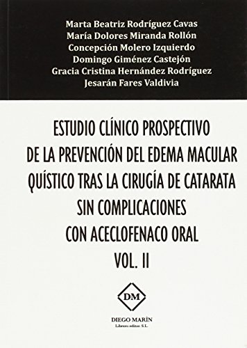 Imagen de archivo de ESTUDIO CLINICO PROSPECTIVO DE LA PREVENCION DEL EDEMA MACULAR QUISTICO TRAS LA CIRUGIA DE CATARATA SIN COMPLICACIONES CON ACECLOFENACO ORAL VOL. 2 a la venta por AG Library