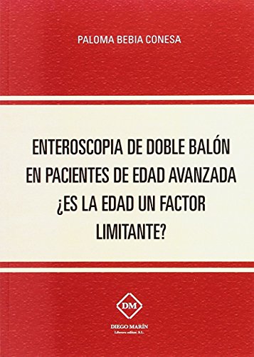 9788416870707: ENTEROSCOPIA DE DOBLE BALON EN PACIENTES DE EDAD AVANZADA ES LA EDAD UN FACTOR LIMITANTE? (Spanish Edition)