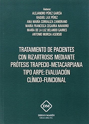 Beispielbild fr TRATAMIENTO DE PACIENTES CON RIZARTROSIS MEDIANTE PROTESIS TRAPECIO-METACARPIANA zum Verkauf von Zilis Select Books