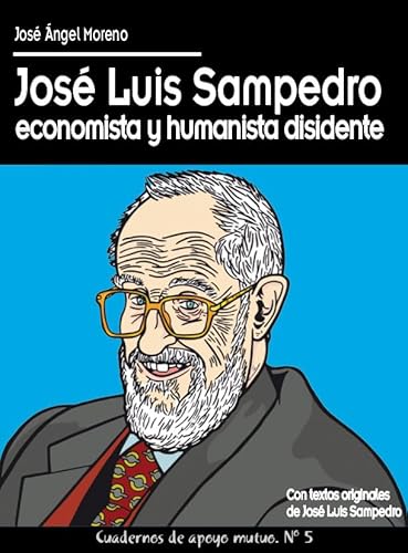 Imagen de archivo de JOS LUIS SAMPEDRO ECONOMISTA Y HUMANISTA DISIDENTE a la venta por AG Library