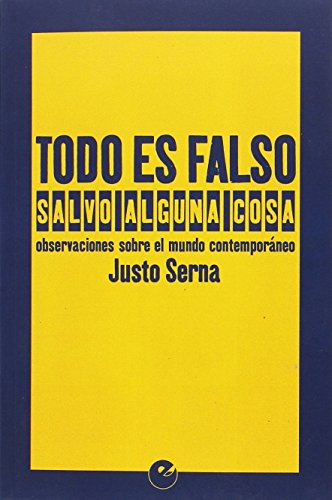 Imagen de archivo de TODO ES FALSO SALVO ALGUNA COSA: OBSERVACIONES SOBRE EL MUNDO CONTEMPORNEO a la venta por KALAMO LIBROS, S.L.