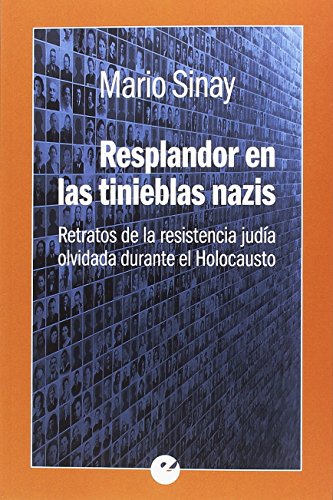 Imagen de archivo de RESPLANDOR EN LAS TINIEBLAS NAZIS: RETRATOS DE LA RESISTENCIA JUDA OLVIDADA DURANTE EL HOLOCAUSTO a la venta por KALAMO LIBROS, S.L.