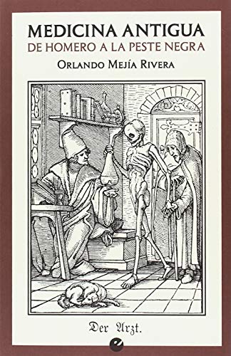 Imagen de archivo de MEDICINA ANTIGUA: DE HOMERO A LA PESTE NEGRA a la venta por KALAMO LIBROS, S.L.