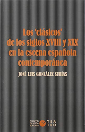 Imagen de archivo de Los clsicos de los siglos XVIII y XIX en la escena espaola contempornea a la venta por AG Library